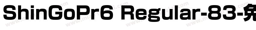ShinGoPr6 Regular-83字体转换